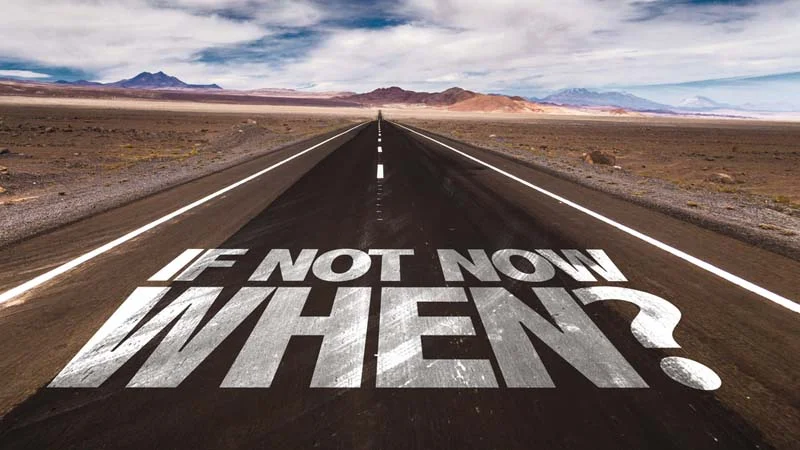 if not now when.webp