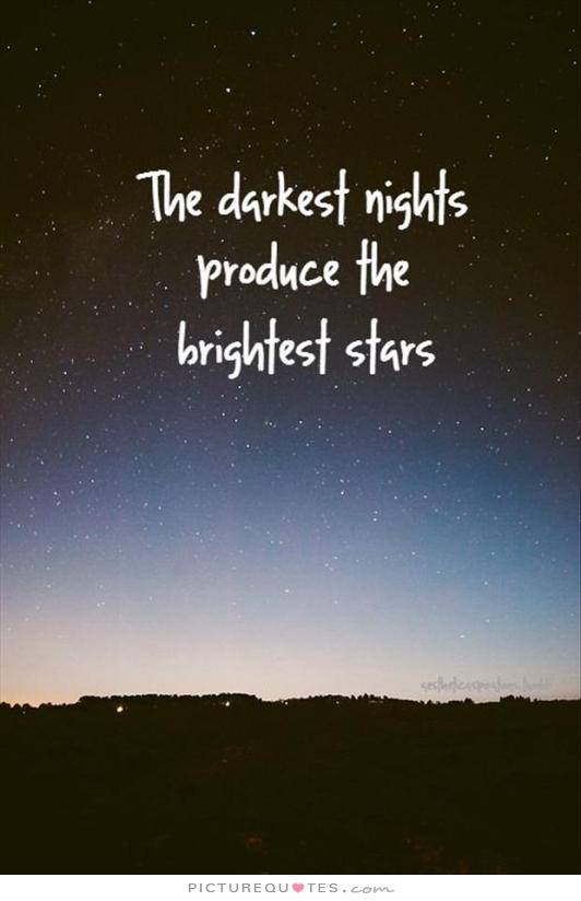 the-darkest-nights-produce-the-brightest-stars-quote-1.jpg